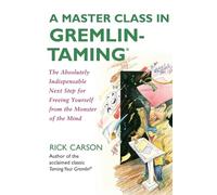 Rick Carson A Master Class in Gremlin-Taming(R) (Tascabile)