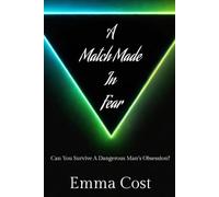 A Match Made in Fear: Can You Survive A Dangerous Man's Obsession?: 2