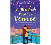 A Match Made in Venice: Escape with Leonie Mack for the perfect romantic novel