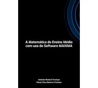 A Matemática Do Ensino Médio Com Uso Do Software Maxima