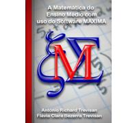 A Matemática Do Ensino Médio Com Uso Do Software Maxima