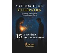 A MATÉRIA ESCURA DO AMOR: Romance histórico de Psicanálise em Devir