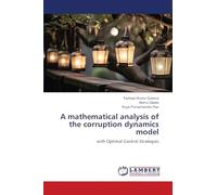 A mathematical analysis of the corruption dynamics model: with Optimal Control Strategies