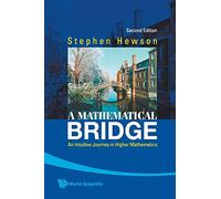A Mathematical Bridge: An Intuitive Journey in Higher Mathematics