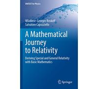 A Mathematical Journey to Relativity: Deriving Special and General Relativity with Basic Mathematics