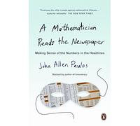 A Mathematician Reads the Newspaper: Making Sense of the Numbers in the Headlines