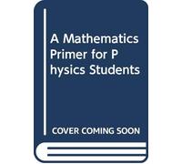 A Mathematics Primer for Physics Students
