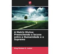 A Matriz Divina: Preenchendo a lacuna entre a Humanidade e o Supremo