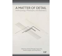 A Matter of Detail: Anthropology, Philosophy and Aesthetics