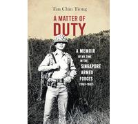 A Matter of Duty: A Memoir of My Time in the Singapore Armed Forces (1967-1982)
