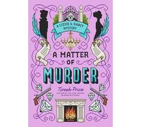 A Matter of Murder: Jane Austen Characters Become Sleuths in the Thrilling Conclusion to the Lizzie & Darcy Mystery Duology