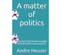 A matter of politics: How dog breeds became mangled between politics and economics