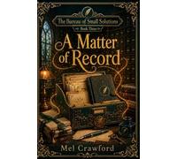 A Matter of Record: The Bureau of Small Solutions: Book 3