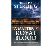 A MATTER OF ROYAL BLOOD: A Luna Moreno Mystery Investigation (Book 4)