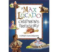 A Max Lucado Children's Treasury: A Child's First Collection by Lucado, Max