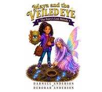 A Maya and the Veiled Eye Mystery: The Fairy’s Lost Melody