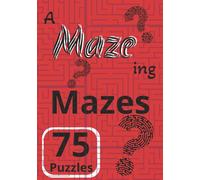 A Maze Ing Mazes: Activity maze puzzles for kids and adults | Perfect gift for any age | Hours of problemsolving challenges