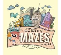 A-MAZE-ING NEW YORK CITY MAZES for kids 4-8: Fun NYC-Themed Mazes for Kids Ages 4-8: Maze Activity Workbook with Games, Puzzles, Problem-Solving, and Fun Facts (New York City Learning Activity Book)