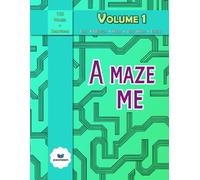 A Maze Me - Volume 1: Featuring 100 challenging mazes