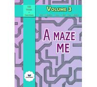 A Maze Me - Volume 3: Featuring 100 challenging mazes