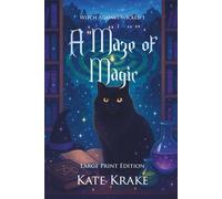 A Maze of Magic: A Witchy Small-Town Fantasy With A Twist Of Mystery