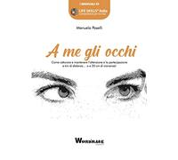 A me gli occhi. Come catturare e mantenere l'attenzione e la partecipazione a km di distanza... o a 20 cm di vicinanza!
