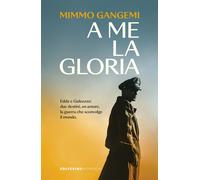 A me la gloria - Gangemi Mimmo