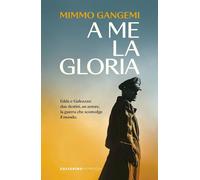 A ME LA GLORIA - GANGEMI MIMMO - Solferino