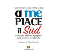 A me piace il Sud. Riflessioni, interviste e proposte sulla questione meridionale