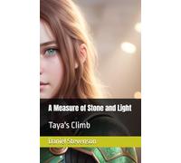 A Measure of Stone and Light: Taya's Climb: 5