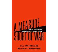 Jill Kastner William C. Wohlforth A Measure Short of War (Copertina rigida)