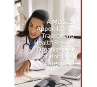 A Medical Appointment Tracker and Health Record Organizer for Patients and Caregivers