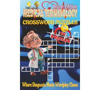 A Medical Terminology Crossword Puzzle Book - Humor Edition: Sharpen Your Medical Vocabulary, Train Your Brain, and Laugh Through Every Puzzle