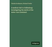 A medical visit to Gräfenberg: Investigating the merits of the water-cure treatment