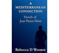 A MEDITERRANEAN CONNECTION: Travels of Jean Pierre Désir
