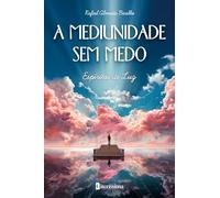 A MEDIUNIDADE SEM MEDO ESPIRITOS DE LUZ