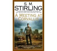 A Meeting at Corvallis: A Novel of the Change by S. M. Stirling (Sep 4 2007)