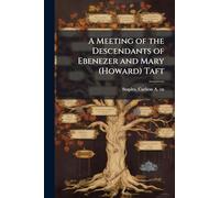 A Meeting of the Descendants of Ebenezer and Mary (Howard) Taft