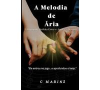 A Melodia de Ária: A Harmonia Perfeita entre o Amor e o Destino