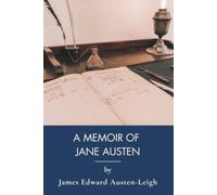 A Memoir of Jane Austen: A Jane Austen Biography with Sanditon (Annotated)