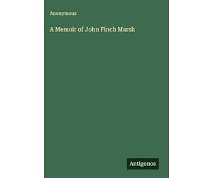 A Memoir of John Finch Marsh