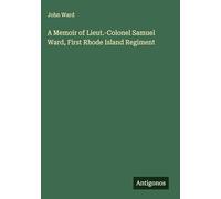 A Memoir of Lieut.-Colonel Samuel Ward, First Rhode Island Regiment