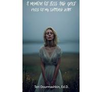 A Memoir of Loss and Grief: Pieces of My Shattered Heart