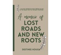 A Memoir of Lost Roads and New Roots