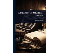 A Memoir of Mr. John Lowell