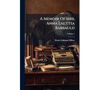 A Memoir Of Mrs. Anna Laetitia Barbauld