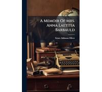 A Memoir Of Mrs. Anna Laetitia Barbauld