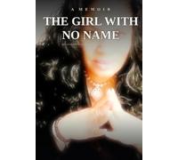 A MEMOIR: THE GIRL WITH NO NAME