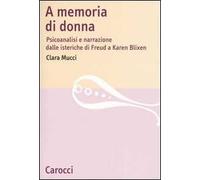 A memoria di donna. Psicoanalisi e narrazione dalle isteriche di Freud a Karen Blixen