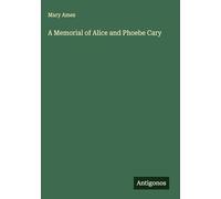 A Memorial of Alice and Phoebe Cary